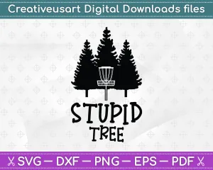 Stupid Tree Disc Golf , Funny Frisbee Golf SVG PNG Cutting Printable Files